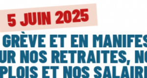 05 JUIN , EN GRÈVE ET EN MANIFESTATION POUR NOS RETRAITES, NOS EMPLOIS ET NOS SALAIRES